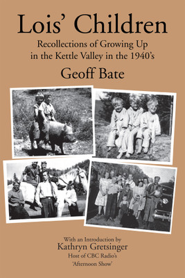 Lois' Children, Recollections of Growing Up in the Kettle Valley in the 1940's(English, Paperback, Bate Geoff)