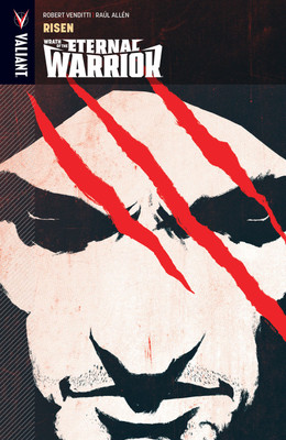 Wrath of the Eternal Warrior Volume 1: Risen(English, Paperback, Venditti Robert)