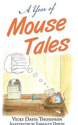 A Year of Mouse Tales(Paperback, Vicki Davis Thompson)