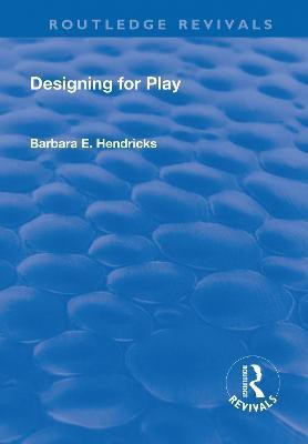 Designing for Play(English, Paperback, Hendrickson Barbara E.)