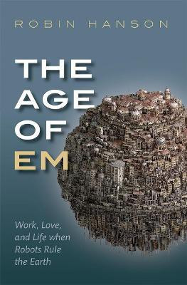 The Age of Em(English, Paperback, Hanson Robin)