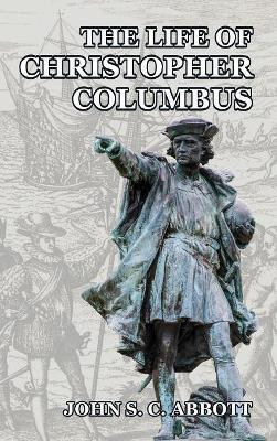 The Life of Christopher Columbus(English, Hardcover, Abbott John S C)