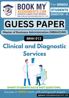 IGNOU MHH 012 Clinical and Diagnostic Services Guide for Master of Business Administration (Health Care and Hospital Management) MBAHCHM | Guess Paper Based | 50-60 Pages | 80 GSM(Paperback, BMA Publication)