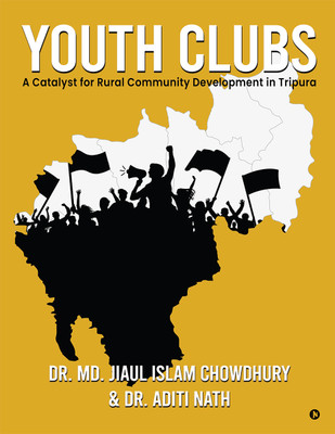 Youth Clubs  - A Catalyst for Rural Community Development in Tripura(English, Paperback, Dr MD Jiaul Islam Chowdhury)
