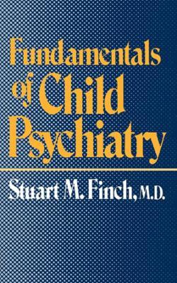 Fundamentals of Child Psychiatry(English, Paperback, Finch Stuart M.)