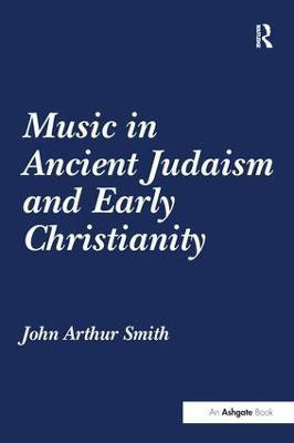 Music in Ancient Judaism and Early Christianity(English, Paperback, Smith John Arthur)