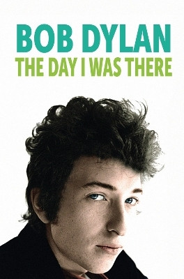 Bob Dylan - The Day I Was There(English, Paperback, Cossar Neil)