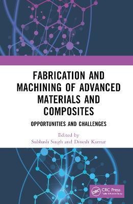 Fabrication and Machining of Advanced Materials and Composites(English, Hardcover, unknown)