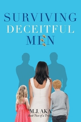 Surviving Deceitful Men(English, Paperback, Aka M J)