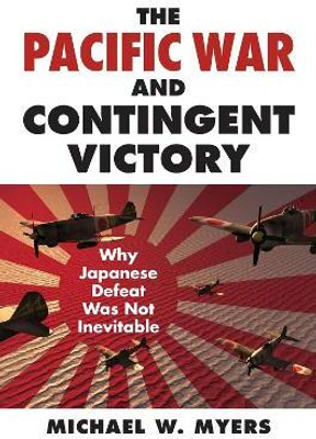The Pacific War and Contingent Victory(English, Hardcover, Myers Michael W.)