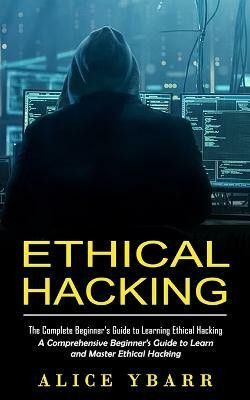 Ethical Hacking(English, Paperback, Ybarr Alice)