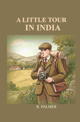 A little tour in India(Paperback, R. Palmer)