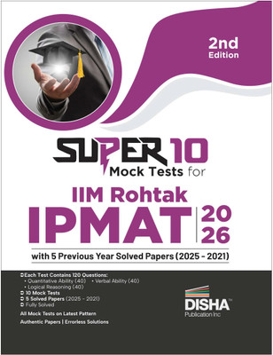 Disha Super 10 Mock Tests for IIM Rohtak IPMAT 2026 with 5 Previous Year Solved Papers (2025 - 2021) 2nd Edition | Integrated Program in Management Aptitude Test(Paperback, Disha Experts)