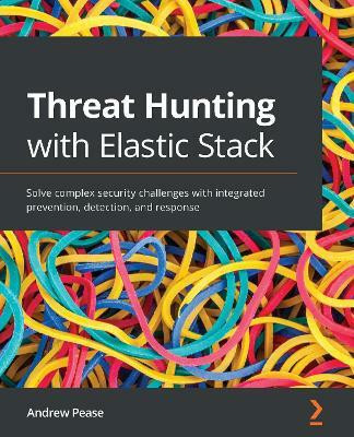 Threat Hunting with Elastic Stack(English, Paperback, Pease Andrew)