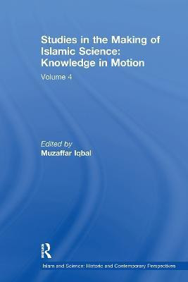 Studies in the Making of Islamic Science: Knowledge in Motion(English, Paperback, unknown)