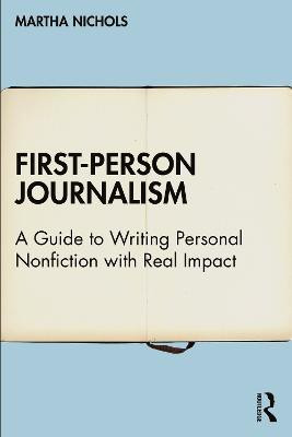 First-Person Journalism(English, Electronic book text, Nichols Martha)