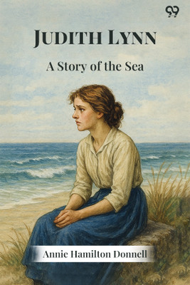 Judith Lynn A Story of the Sea(Paperback, Annie Hamilton Donnell)