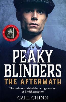 Peaky Blinders: The Aftermath: The real story behind the next generation of British gangsters(English, Paperback, Chinn Carl)