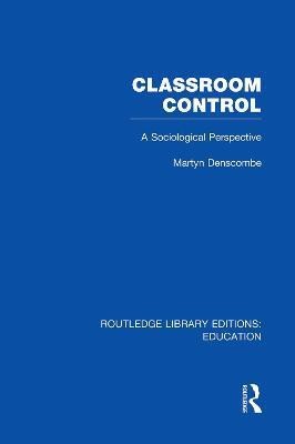 Classroom Control (RLE Edu L)(English, Paperback, Denscombe Martyn)