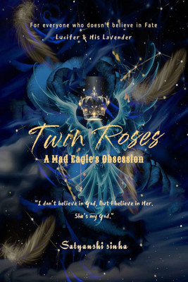 Twin Roses - A Mad Eagle's Obsession(Hardcover, Satyanshi Sinha)