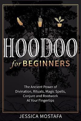 Hoodoo For Beginners(English, Paperback, Mostafa Jessica)