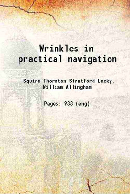 Wrinkles in practical navigation 1918 [Hardcover](Hardcover, Lecky, Squire Thornton Stratford, -,Allingham, William, -)