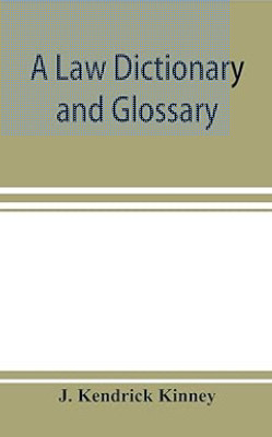 A law dictionary and glossary: primarily for the use of students, but adapted also to the use of the profession at large(Paperback, AA)