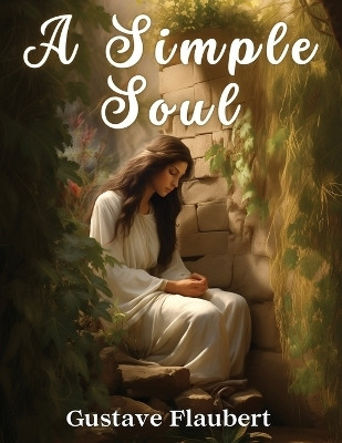 A Simple Soul(English, Paperback, Gustave Flaubert)
