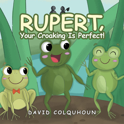 Rupert, Your Croaking Is Perfect!(Hardcover, David Colquhoun)