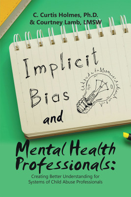 Implicit Bias and Mental Health Professionals(English, Hardcover, Holmes C Curtis PH D)