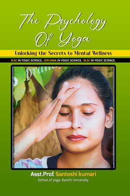 The Psychology of Yoga : Unlocking the Secrets to Mental Wellness(Paperback, Santoshi)