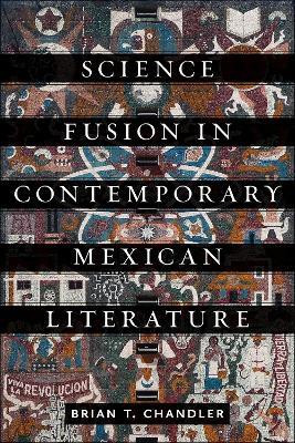 Science Fusion in Contemporary Mexican Literature(English, Paperback, Chandler Brian T.)