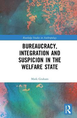 Bureaucracy, Integration and Suspicion in the Welfare State(English, Paperback, Graham Mark)