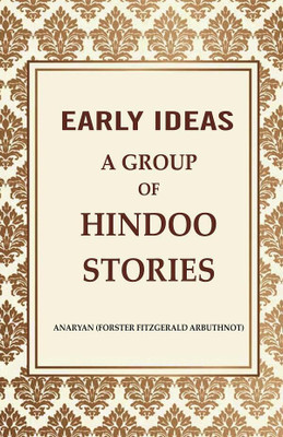 Early Ideas: A Group of Hindoo Stories [Hardcover](Hardcover, Anaryan (Forster Fitzgerald Arbuthnot))