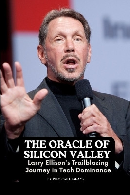 The Oracle of Silicon Valley(English, Paperback, Lagang Princewill)