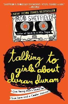 Talking to Girls About Duran Duran(English, Paperback, Sheffield Rob)