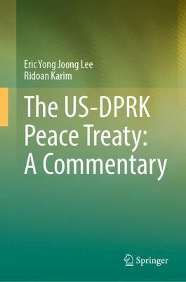 The US-DPRK Peace Treaty: A Commentary(English, Hardcover, Lee Eric Yong Joong)