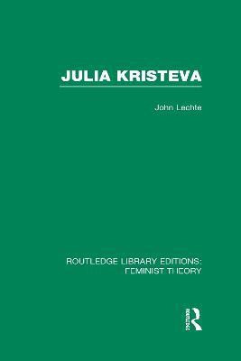 Julia Kristeva (RLE Feminist Theory)(English, Hardcover, Lechte John)