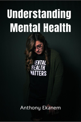 Understanding Mental Health(English, Paperback, Ekanem Anthony)