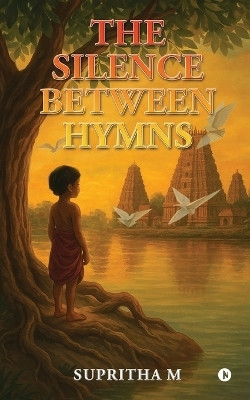 The Silence Between Hymns(English, Paperback, Supritha M)