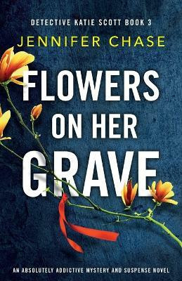 Flowers on Her Grave(English, Paperback, Chase Jennifer)