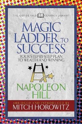 The Magic Ladder to Success (Condensed Classics)(English, Paperback, Hill Napoleon)