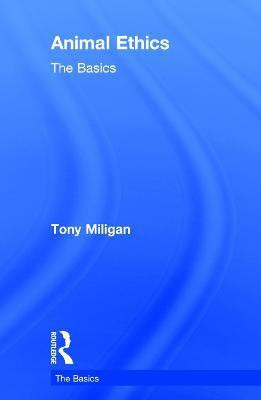 Animal Ethics: The Basics(English, Hardcover, Miligan Tony)