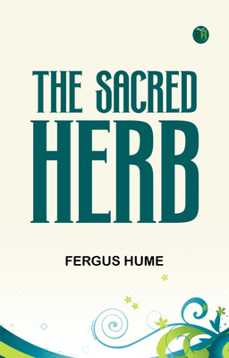 The Sacred Herb(Paperback, Fergus Hume)