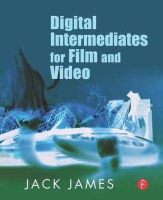 Digital Intermediates for Film and Video 01 Edition(English, Paperback, James Jack)