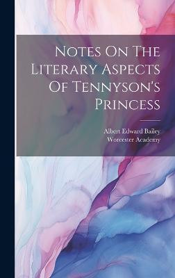 Notes On The Literary Aspects Of Tennyson's Princess(English, Hardcover, Bailey Albert Edward)