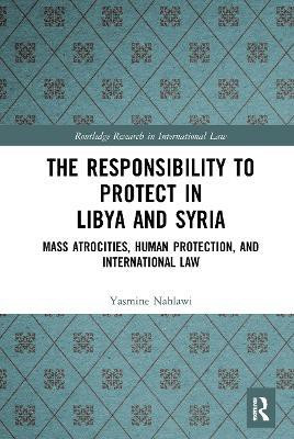 The Responsibility to Protect in Libya and Syria(English, Paperback, Nahlawi Yasmine)