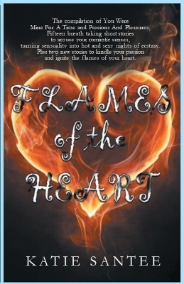 Flames of the Heart(English, Paperback, Santee Katie)