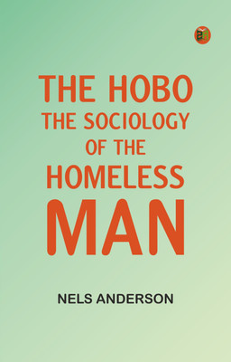 The Hobo: The Sociology of the Homeless Man(Paperback, Nels Anderson)
