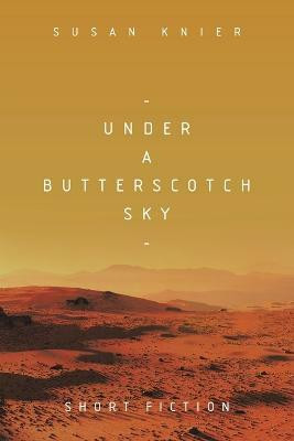 Under a Butterscotch Sky(English, Paperback, Knier Susan)